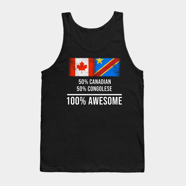 50% Canadian 50% Congolese 100% Awesome - Gift for Congolese Heritage From Democratic Republic Of Congo Tank Top by Country Flags